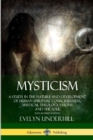 Image for Mysticism: A Study in the Nature and Development of Human Spiritual Consciousness, Mystical Theology, Visions and the Soul (12th, Revised Edition)