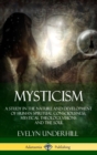 Image for Mysticism : A Study in the Nature and Development of Human Spiritual Consciousness, Mystical Theology, Visions and the Soul (12th, Revised Edition - Hardcover)