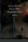 Image for Jonas Black Root The Hoodoo Man