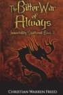 Image for The Bitter War of Always: Immortality Shattered Book II