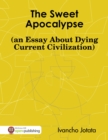 Image for Sweet Apocalypse (an Essay About Dying Current Civilization)