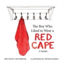 Image for The Boy Who Liked to Wear a Red Cape