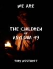 Image for We Are The Children of Asylum 49