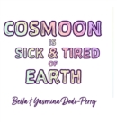 Image for Cosmoon is Sick &amp; Tired of Earth