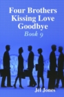 Image for Four Brothers Kissing Love Goodbye Book 9
