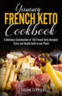 Image for Yummy French Keto Cook Book: A Delicious Combination of 150 French Keto Recipes! Taste and Health Both in One Plate!: A Delicious Combination of 150 French Keto Recipes!
