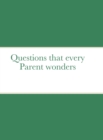 Image for Questions that every Parent wonders