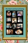 Image for The Heart &amp; Soul of Caring : The Joys and Challenges of Being a Caregiver