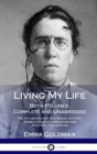 Image for Living My Life : Both Volumes, Complete and Unabridged; The Autobiography of a Social Activist, Women&#39;s Rights Campaigner and Political Philosopher (Hardcover)