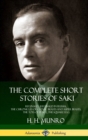 Image for The Complete Short Stories of Saki : Reginald, Reginald in Russia, The Chronicles of Clovis, Beasts and Super Beasts, The Toys of Peace, The Square Egg (Hardcover)