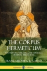 Image for The Corpus Hermeticum : Initiation into Hermetics, The Hermetica of Hermes Trismegistus