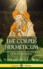 Image for The Corpus Hermeticum : Initiation into Hermetics, The Hermetica of Hermes Trismegistus (Hardcover)