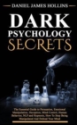 Image for Dark Psychology Secrets: The Essential Guide to Persuasion, Emotional Manipulation, Deception, Mind Control, Human Behavior, NLP and Hypnosis, How To Stop Being Manipulated And Defend Your Mind