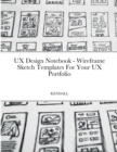 Image for UX Design Notebook - Wireframe Sketch Templates For Your UX Portfolio