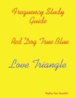 Image for Frequency Study Guide, Red Dog, True Blue: Love Triangle