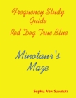 Image for Frequency Study Guide, Red Dog, True Blue: Minotaur&#39;s  Maze