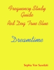 Image for Frequency Study Guide, Red Dog, True Blue: Dreamtime