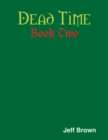 Image for Dead Time: Book Two
