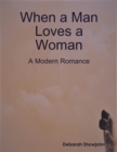 Image for When a Man Loves a Woman - A Modern Romance
