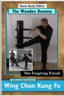 Image for Wing Chun Kung Fu - The Wooden Dummy - Our Forgiving Friend - HSE