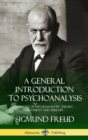 Image for A General Introduction to Psychoanalysis : A History of Psychoanalytic Theory, Treatment and Therapy (Hardcover)