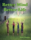 Image for Better Mind Better Life