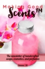 Image for Making Good Scents - Summer 98: The newsletter of homemade cosmetics, perfumes, and soaps