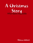 Image for Christmas Story:  What Seems Impossible
