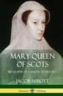 Image for Mary Queen of Scots : Biography of a Maker of History