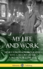 Image for My Life and Work : Henry Ford&#39;s Autobiography, with a History of the Ford Motor Company (Hardcover)