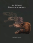 Image for An Atlas of Dinosaur Anatomy