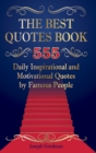 Image for The Best Quotes Book: 555 Daily Inspirational and Motivational Quotes by Famous People