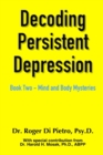 Image for Decoding Persistent Depression: Book Two - Mind and Body Mysteries