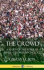 Image for The Crowd : A Study of the Popular Mind - Crowd Psychology (Hardcover)