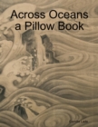 Image for Across Oceans a Pillow Book