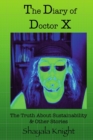 Image for The Diary of Doctor X : The Truth About Sustainability &amp; Other Stories