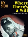 Image for Where There&#39;s a Will: A Nero Wolfe Mystery