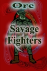 Image for Savage Fighters : Orc