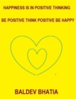 Image for Happiness Is In Positive Thinking - Be Positive Think Positive Be Happy