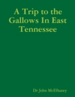 Image for Trip to the Gallows In East Tennessee