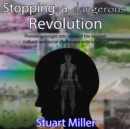 Image for Stopping a dangerous Revolution: Providing insight into some of the biggest cultural and social challenges with solutions