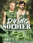 Image for Dying Soldier - Shadow Unit Book 4