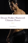 Image for Dream Walker Shattered : Ultimate Power: Book 2