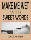 Image for Make me wet with sweet words