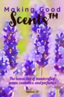 Image for Making Good Scents - Summer 97: The newsletter of handcrafted soaps, cosmetics, and perfumes