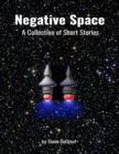 Image for Negative Space: A Collection of Short Stories