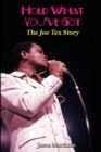 Image for Hold What You&#39;ve Got: The Joe Tex Story