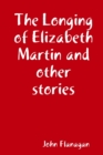 Image for The Longing of Elizabeth Martin and other stories