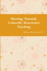 Image for Moving Toward Culturally Restorative Teaching Approaches