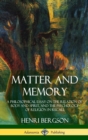Image for Matter and Memory : A Philosophical Essay on the Relation of Body and Spirit, and the Psychology of Religion in Recall (Hardcover)